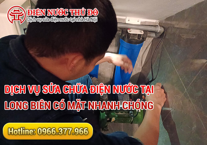 Dịch vụ sửa chữa điện nước tại Long Biên có mặt nhanh chóng