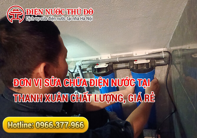 Đơn vị sửa chữa điện nước tại Thanh Xuân chất lượng, giá rẻ