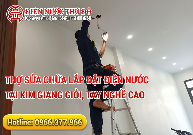 Thợ sửa chữa lắp đặt điện nước tại Kim Giang giỏi, tay nghề cao
