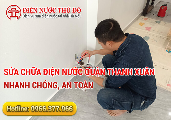 Sửa chữa điện nước quận Thanh Xuân nhanh chóng, an toàn